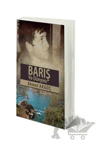 Barış ve Dünyası – Ahmet Akgüç – Sokak Kitapları Yayınları kitap kapağı