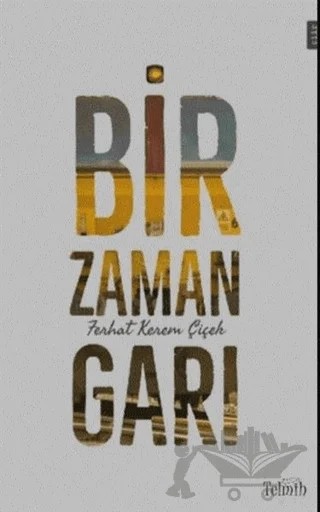 Bir Zaman Garı – Ferhat Kerem Çiçek – Telmih Kitap kitap kapağı