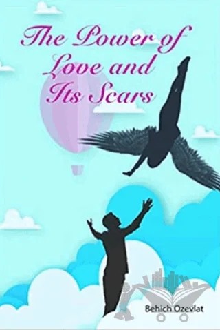 The Power of Love and Its Scars – Behich Ozevlat – Kitap Dostu Yayınları kitap kapağı