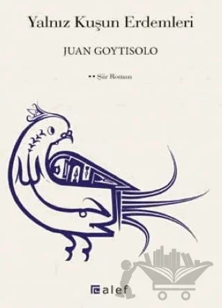 Yalnız Kuşun Erdemleri – Juan Goytisolo – Alef Yayınevi kitap kapağı