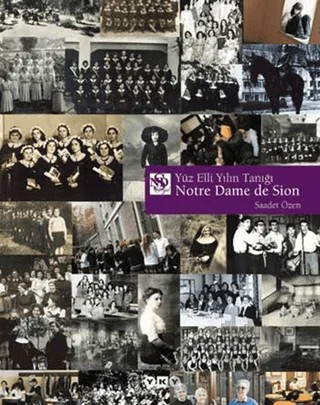 Yüz Elli Yılın Tanığı / Notre Dame de Sion – Saadet Özen – Yapı Kredi Yayınları kitap kapağı