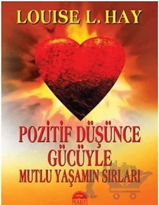 Pozitif Düşünce Gücüyle Mutlu Yaşamın Sırları – Louise L. Hay – Martı Yayınları kitap kapağı