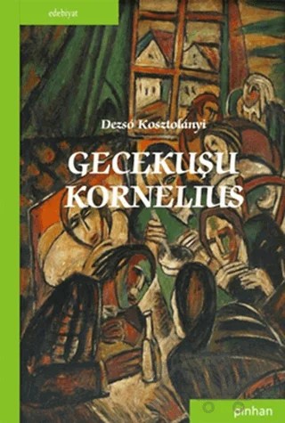 Gecekuşu Kornelius – Dezso Kosztolanyi – Pinhan Yayıncılık kitap kapağı