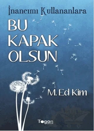 İnancımı Kullananlara Bu Kapak Olsun – M.Ed.Kim – Togan Yayıncılık kitap kapağı
