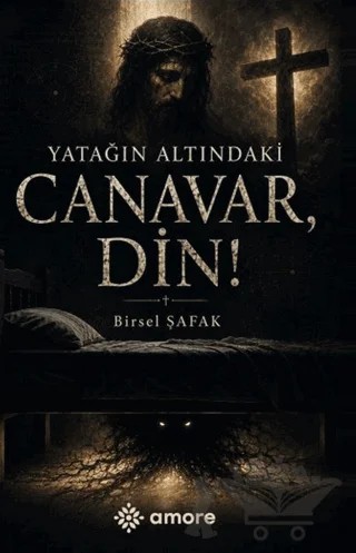 Yatağın Altındaki Canavar, Din! – Birsel Şafak – Amore Yayınevi kitap kapağı