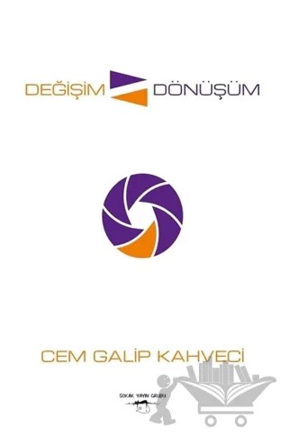 Değişim Dönüşüm – Cem Galip Kahveci – Sokak Kitapları Yayınları kitap kapağı