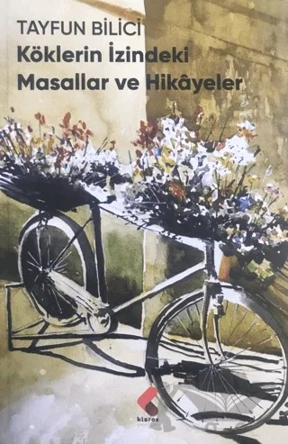 Köklerin İzindeki Masallar ve Hikayeler – Tayfun Bilici – Klaros Yayınları kitap kapağı