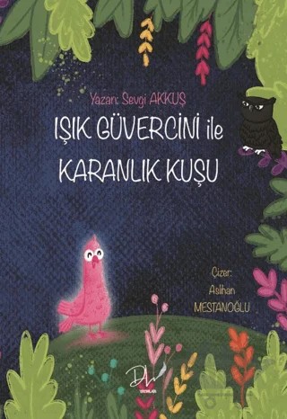 Işık Güvercini İle Karanlık Kuşu – Sevgi Akkuş – Dls Yayınları kitap kapağı