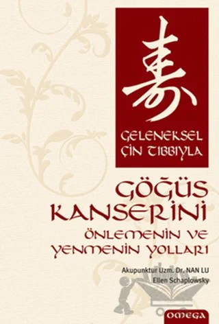 Geleneksel Çin Tıbbıyla Göğüs Kanserini Önlemenin ve Yenmenin Yolları – Ellen Schaplowsky, Nan Lu Ellen Schaplowsky – Omega kitap kapağı