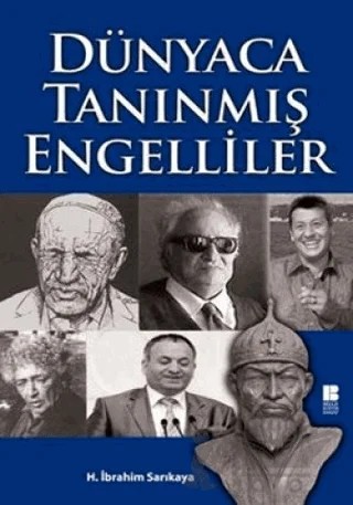 Dünyaca Tanınmış Engelliler – H. İbrahim Sarıkaya – Bilge Kültür Sanat kitap kapağı