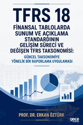 TFRS 18 Finansal Tablolarda Sunum ve Açıklama Standardının Gelişim Süreci ve Değişen TFRS Taksonomisi – Erkan Öztürk – Gece Kitaplığı kitap kapağı