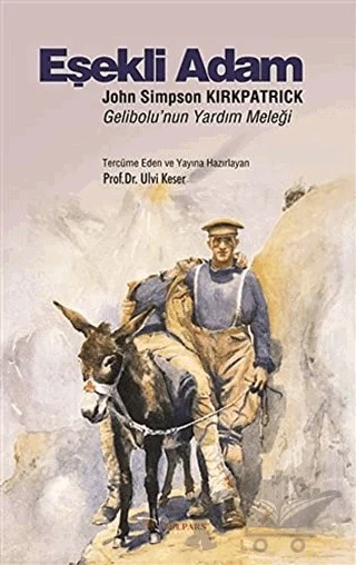 Eşekli Adam: John Simpson Kirkpatrick – Sir Irving Benson – Tulpars Yayınevi kitap kapağı