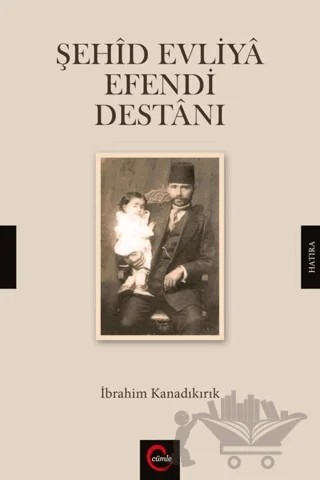 Şehid Evliya Efendi Destanı – İbrahim Kanadıkırık – Cümle Yayınları kitap kapağı