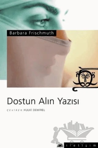 Dostun Alın Yazısı – Barbara Frischmuth – İletişim Yayınevi kitap kapağı