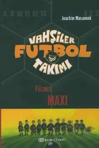 Vahşiler Futbol Takımı 7 Füzeci Maxi – Joachim Masannek – Epsilon Yayınevi kitap kapağı