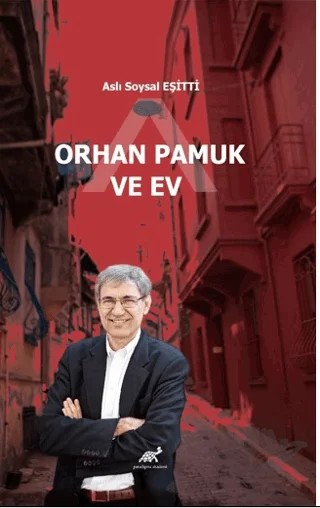Orhan Pamuk ve Ev – Aslı Soysal Eşitti – Paradigma Akademi Yayınları kitap kapağı