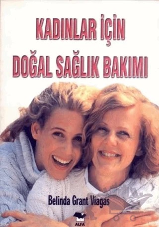Kadınlar İçin Doğal Sağlık Bakımı – Belinda Grant Viagas – Alfa Yayınları kitap kapağı