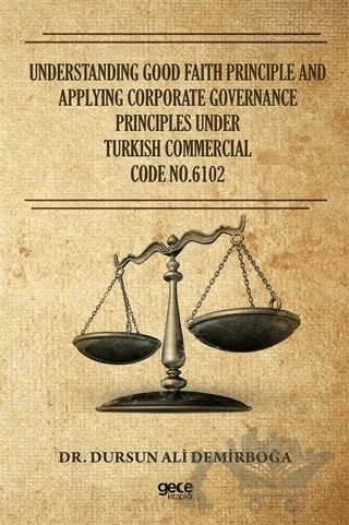 Understanding Good Faith Principle and Applying Corporate Governance Principles Under Turkish Commercial Code No.6102 – Dursun Ali Demirboğa – Gece Kitaplığı kitap kapağı