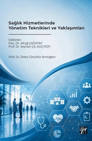Sağlık Hizmetlerinde Yönetim Teknikleri ve Yaklaşımları – Kolektif – Gazi Kitabevi kitap kapağı