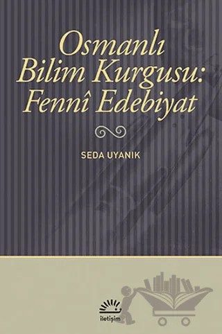 Osmanlı Bilim Kurgusu: Fenni Edebiyat – Seda Uyanık – İletişim Yayınevi kitap kapağı