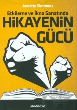 Etkileme ve İkna Sanatında Hikayenin Gücü – Annette Simmons – MediaCat Kitapları kitap kapağı