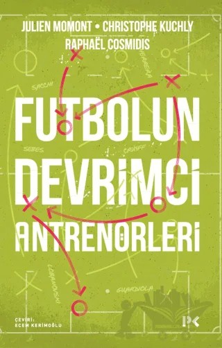 Futbolun Devrimci Antrenörleri – Julien Momont, Christophe Kuchly, Raphael Cosmidis – Profil Kitap kitap kapağı