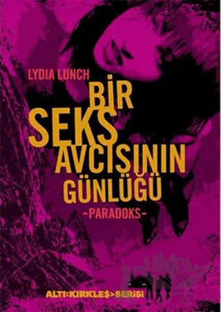 Paradoks, Bir Seks Avcısının Günlüğü – Lydia Lunch – Altıkırkbeş Yayınları kitap kapağı