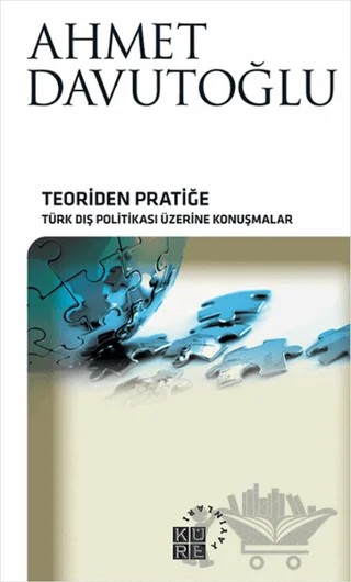 Teoriden Pratiğe – Ahmet Davutoğlu – Küre Yayınları kitap kapağı