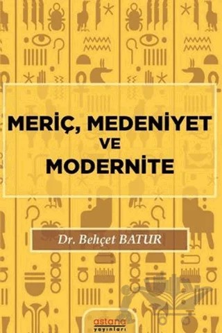 Meriç, Medeniyet ve Modernite – Behçet Batur – Astana Yayınları kitap kapağı