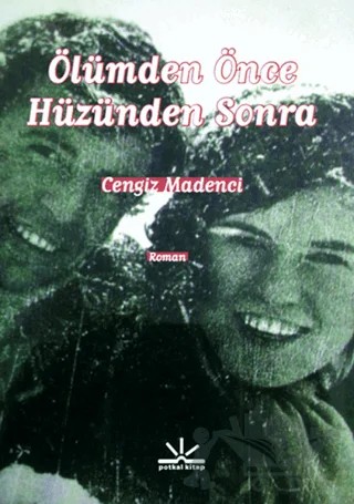 Ölümden Önce Hüzünden Sonra – Cengiz Madenci – Potkal Kitap Yayınları kitap kapağı