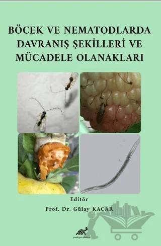 Böcek ve Nematodlarda Davranış Şekilleri ve Mücadele Olanakları – Gülay Kaçar – Paradigma Akademi Yayınları kitap kapağı