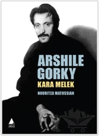 Arshile Gorky: Kara Melek – Nouritza Matossian – Aras Yayıncılık kitap kapağı