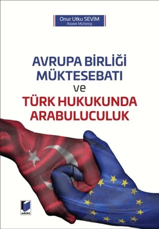 Avrupa Birliği Müktesebatı ve Türk Hukukunda Arabuluculuk – Onur Utku Sevim – Adalet Yayınevi kitap kapağı