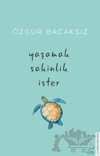 Yaşamak Sakinlik İster – Özgür Bacaksız – Destek Yayınları kitap kapağı