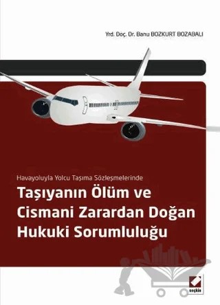 Taşıyanın Ölüm ve Cismani Zarardan Doğan Hukuki Sorumluluğu – Banu Bozkurt Bozabalı – Seçkin Yayıncılık kitap kapağı