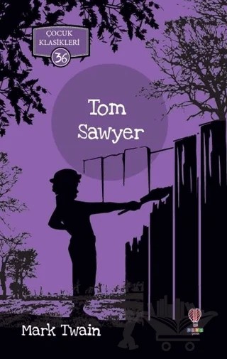 Tom Sawyer - Çocuk Klasikleri 36 – Mark Twaın – Dahi Çocuk Yayınları kitap kapağı