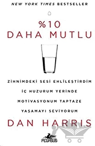 %10 Daha Mutlu – Dan Harris – Pegasus Yayınları kitap kapağı