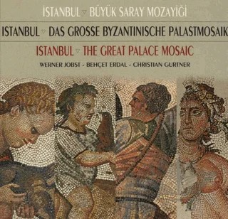İstanbul Büyük Saray Mozayiği – Behçet Erdal, Christian Gurtner, Werner Jobst – Arkeoloji ve Sanat Yayınları kitap kapağı