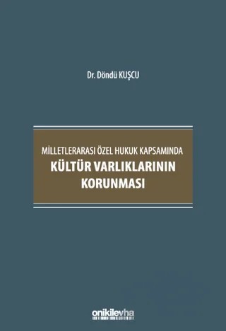 Milletlerarası Özel Hukuk Kapsamında Kültür Varlıklarının Korunması – Döndü Kuşcu – On İki Levha Yayınları kitap kapağı