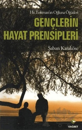 Gençlerin Hayat Prensipleri – Şaban Karaköse – Rağbet Yayınları kitap kapağı