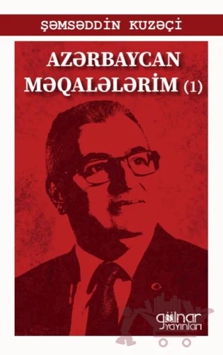 Azerbaycan Makalelerim – Şemseddin Kuzeçi – Gülnar Yayınları kitap kapağı