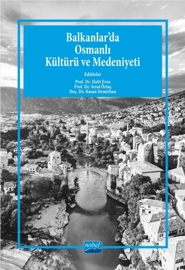 Balkanlar'da Osmanlı Kültürü ve Medeniyeti – Halit Eren, Sezai Öztaş, Haşan Demirhan – Nobel Akademik Yayıncılık kitap kapağı