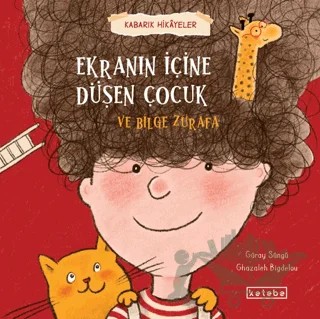 Ekranın İçine Düşen Çocuk ve Bilge Zürafa – Güray Süngü – Ketebe Çocuk kitap kapağı