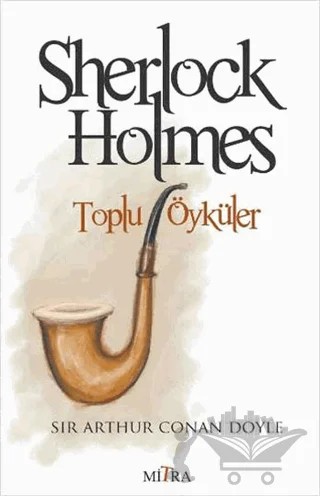 Sherlock Holmes -Toplu Öyküler – Sir Arthur Conan Doyle – Halikarnas Yayınları kitap kapağı