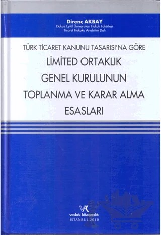 Türk Ticaret Kanunu Tasarısına Göre Limited Ortaklık Genel Kurulunun Toplanma ve Karar Alma Esasları – Direnç Akbay – Vedat Kitapçılık kitap kapağı