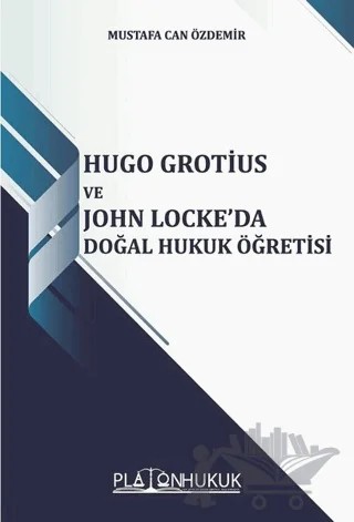 Hugo Grotius ve John Locke'da Doğal Hukuk Öğretisi – Mustafa Can Özdemir – Platon Hukuk kitap kapağı