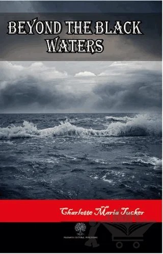 Beyond the Black Waters – Charlotte Maria Tucker – Platanus Publishing kitap kapağı