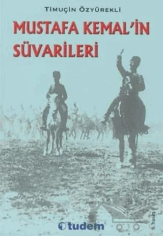 Mustafa Kemal’in Süvarileri – Timuçin Özyürekli – Tudem Yayınları kitap kapağı