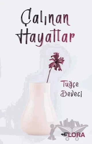 Çalınan Hayatlar – Tuğçe Deveci – Flora Kitap kitap kapağı
