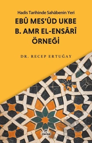 Ebû Mes’ûd Ukbe b. Amr el-Ensârî Örneği – Recep Ertuğay – Ravza Yayınları kitap kapağı